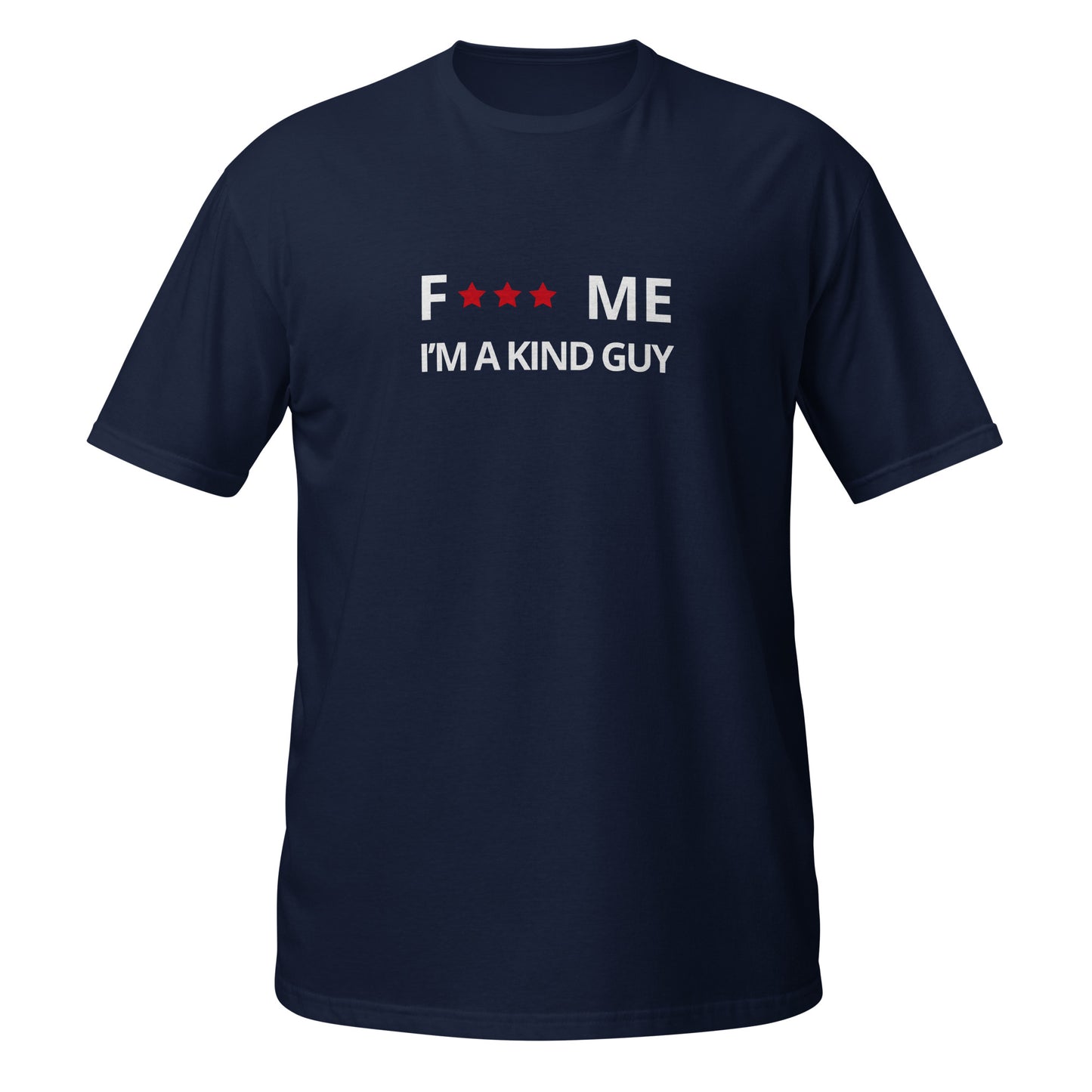 F*** me I'm a kind guy