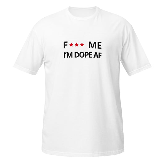 F*** me I'm dope as fuck