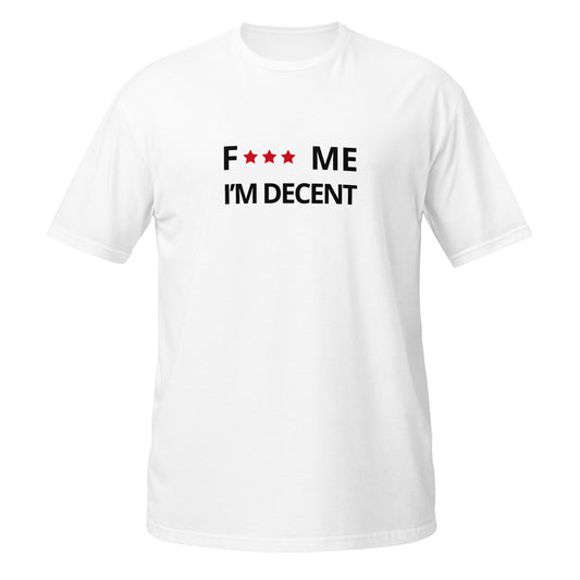 F*** me I'm decent