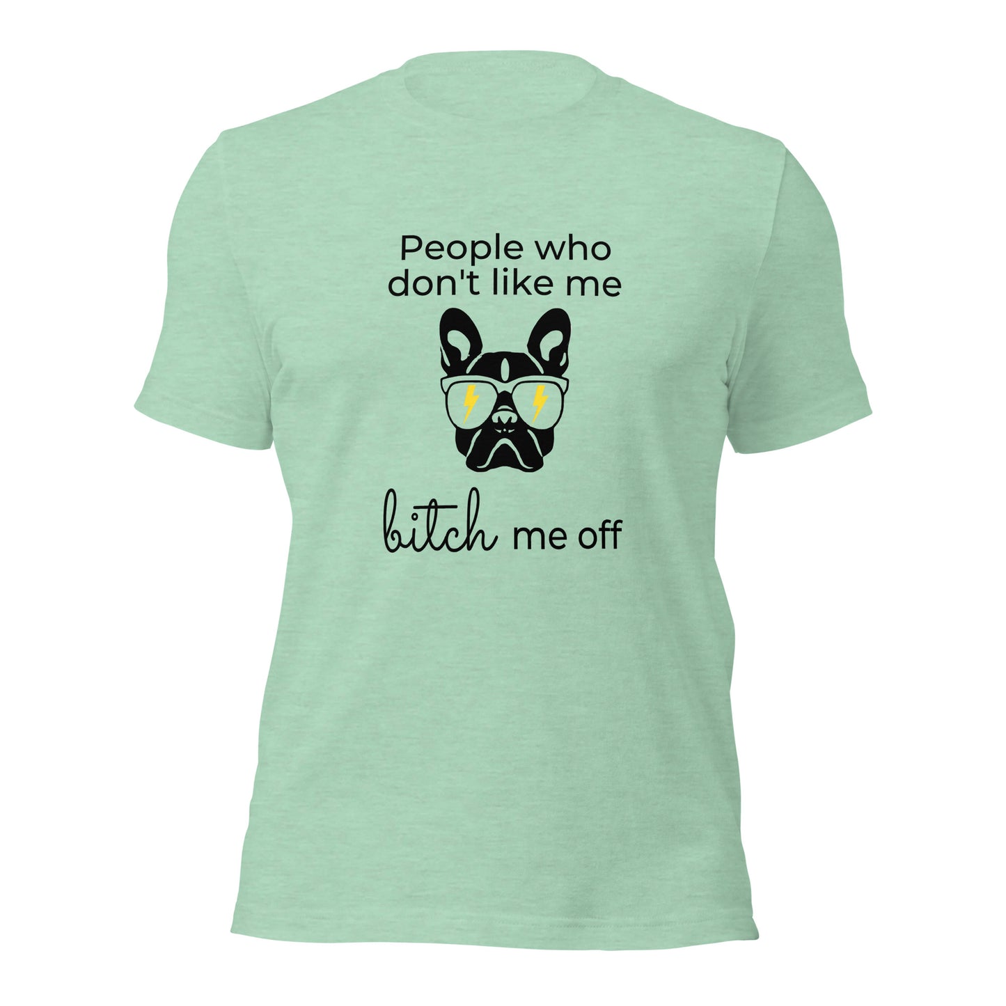 People who don't like me bitch me off