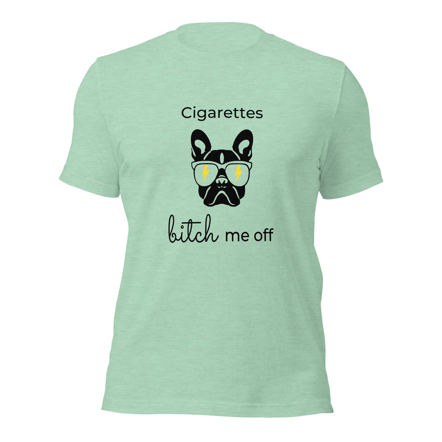 Cigarettes bitch me off