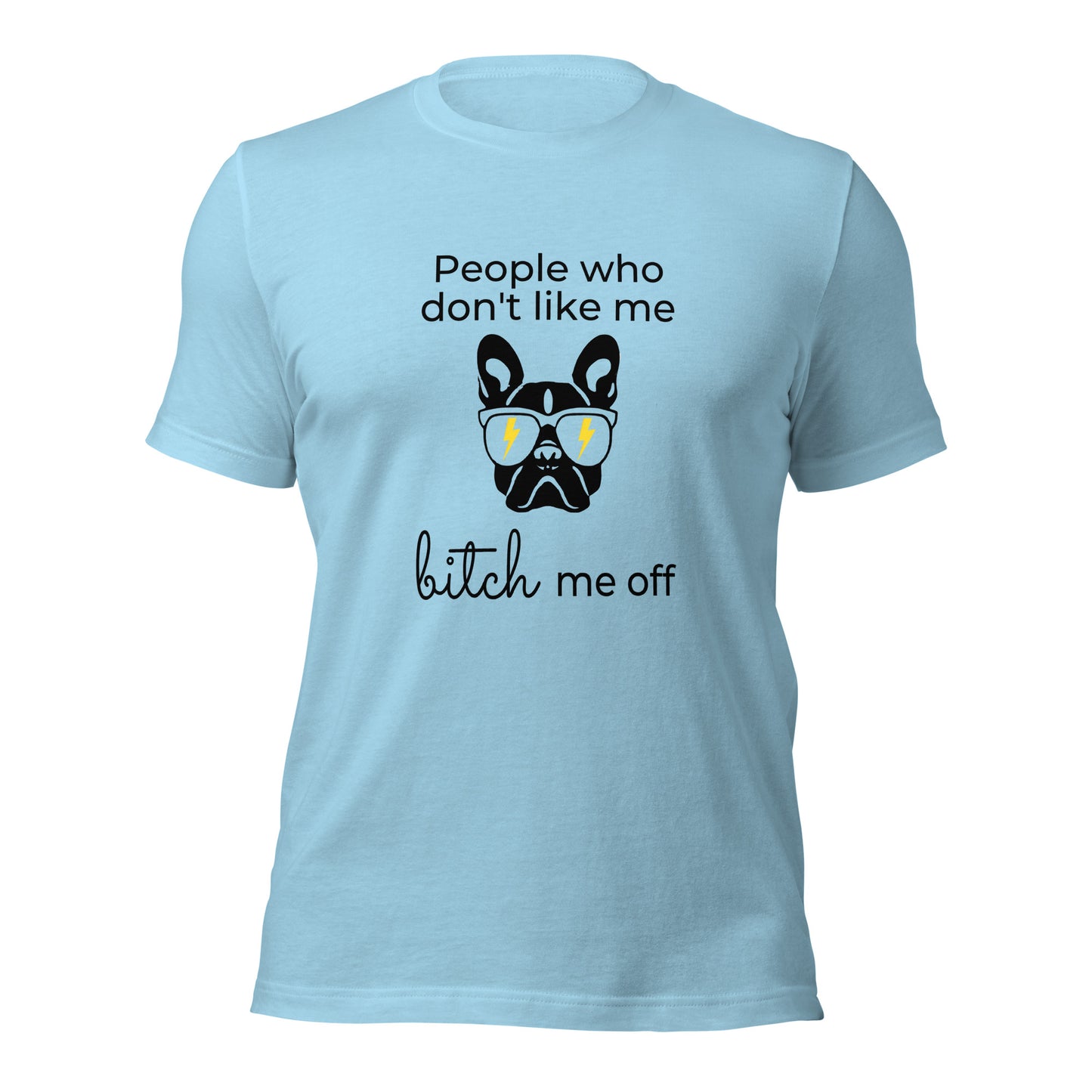 People who don't like me bitch me off