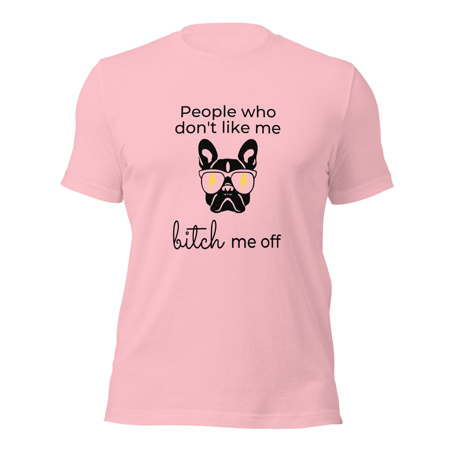 People who don't like me bitch me off