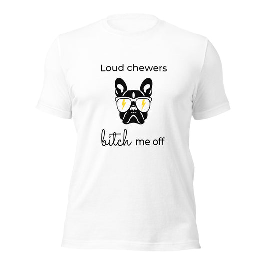 Loud chewers bitch me off